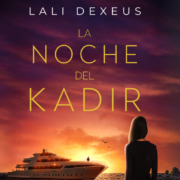 Reseña de «La noche del Kadir», de Lali Dexeus