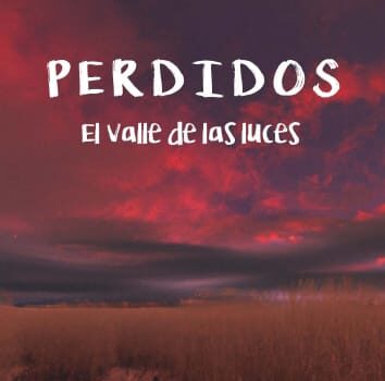 Reseña de «Perdidos: El valle de las luces» de Lourdes Vera Rueda